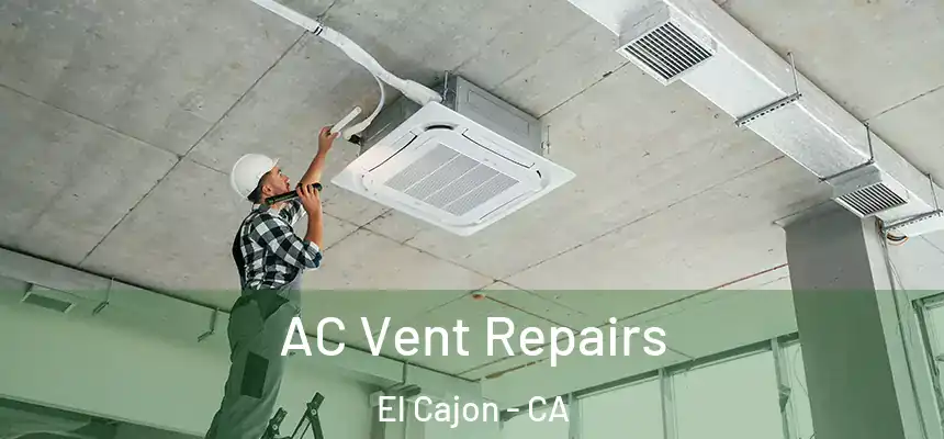  AC Vent Repairs El Cajon - CA