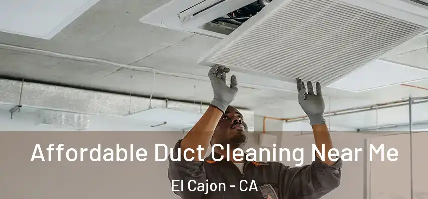  Affordable Duct Cleaning Near Me El Cajon - CA