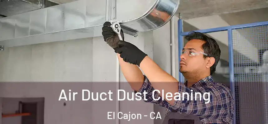 Air Duct Dust Cleaning El Cajon - CA