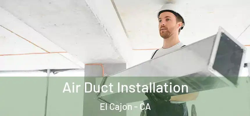  Air Duct Installation El Cajon - CA