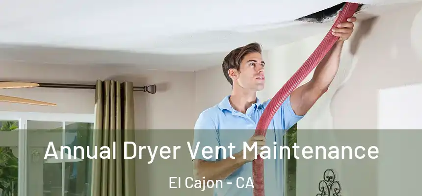  Annual Dryer Vent Maintenance El Cajon - CA