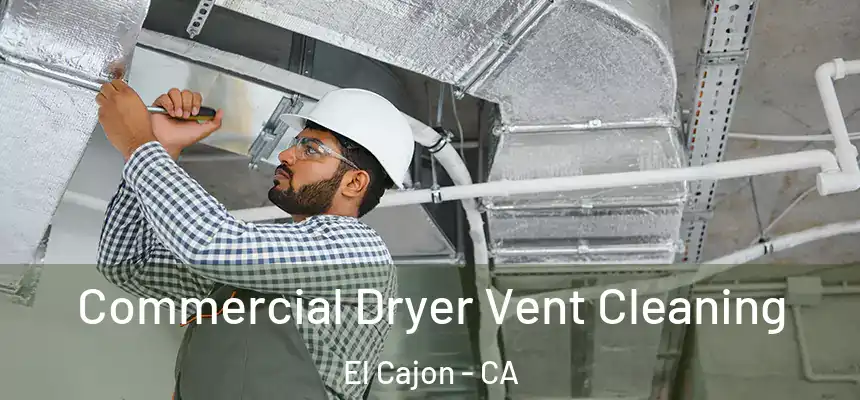 Commercial Dryer Vent Cleaning El Cajon - CA
