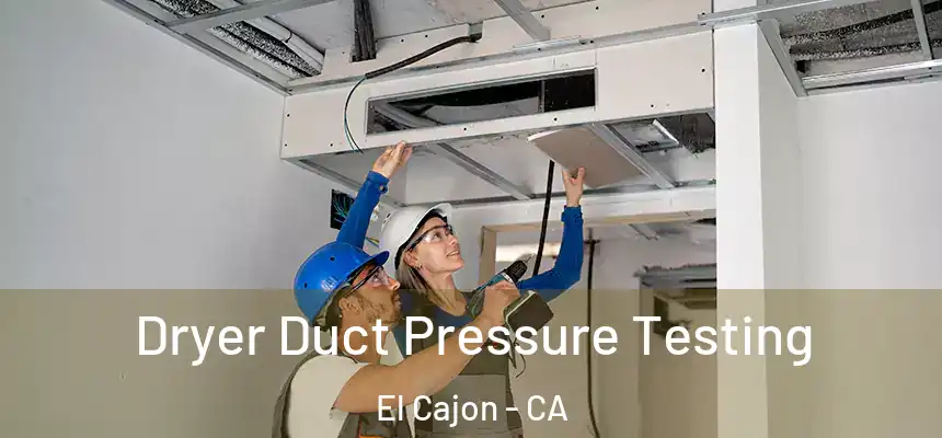  Dryer Duct Pressure Testing El Cajon - CA