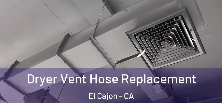  Dryer Vent Hose Replacement El Cajon - CA