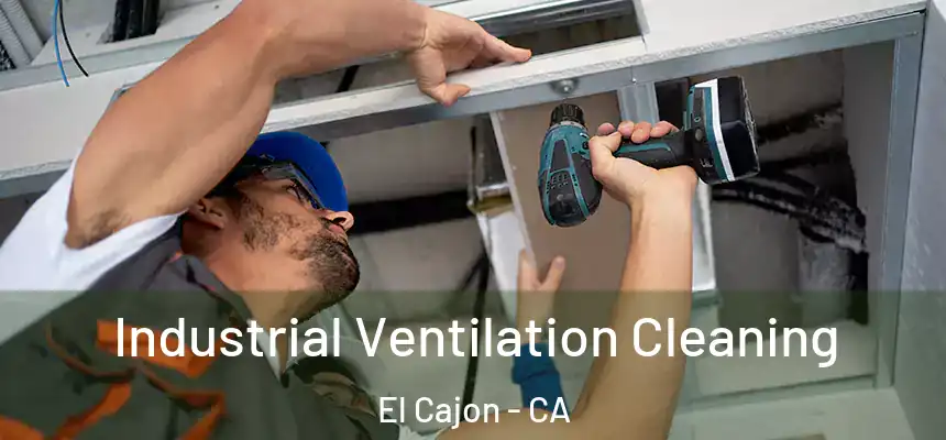 Industrial Ventilation Cleaning El Cajon - CA