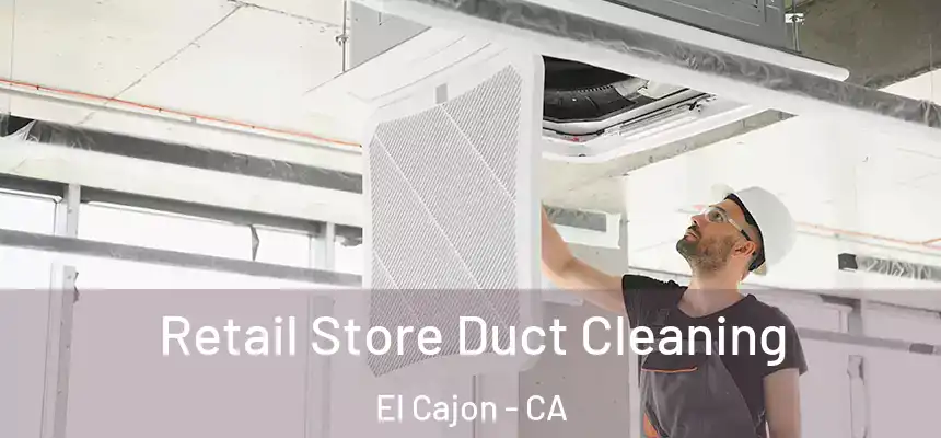  Retail Store Duct Cleaning El Cajon - CA