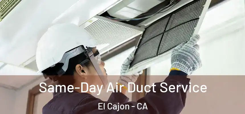 Same-Day Air Duct Service El Cajon - CA