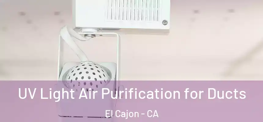 UV Light Air Purification for Ducts El Cajon - CA
